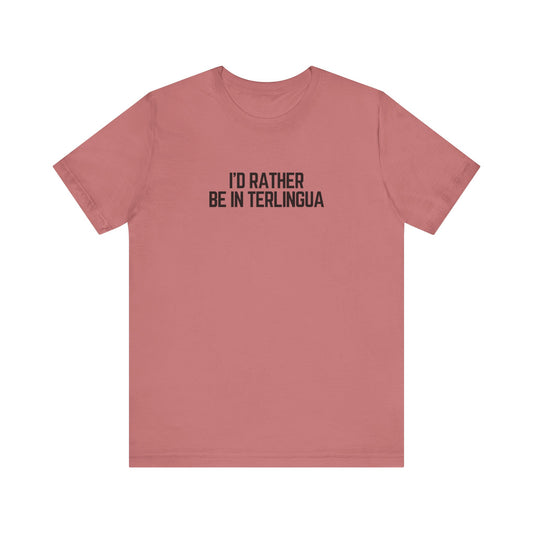 I'd Rather be in Terlingua T-Shirt, Unisex
