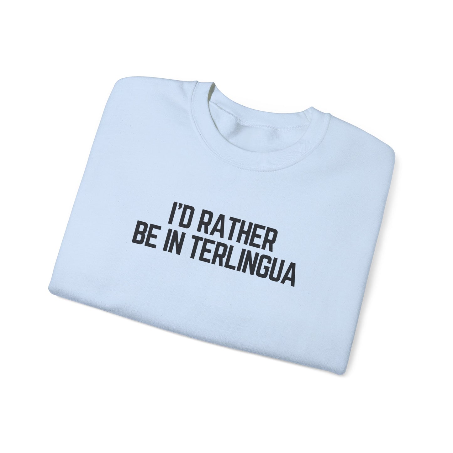 I'd Rather Be In Terlingua Crewneck Sweatshirt, Unisex