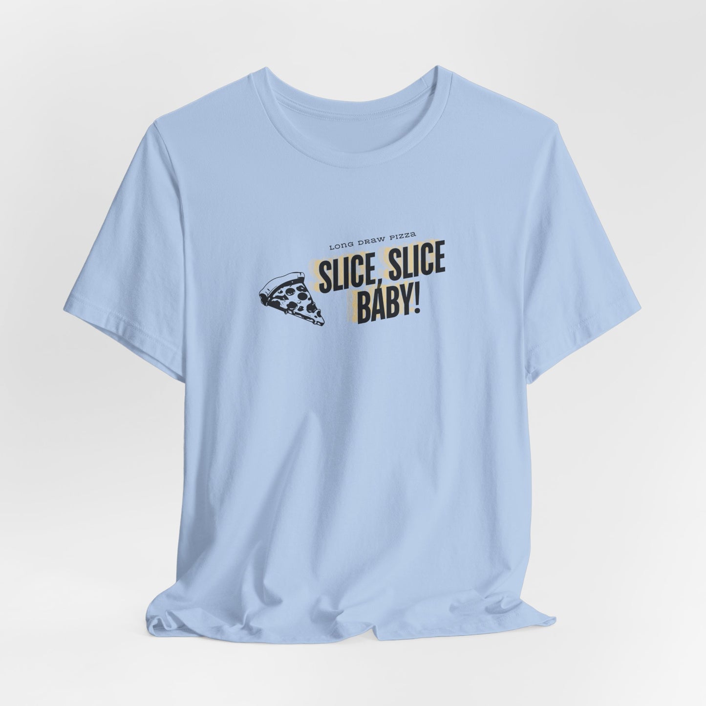 Slice, Slice Baby! Long Draw Pizza T-Shirt, Unisex