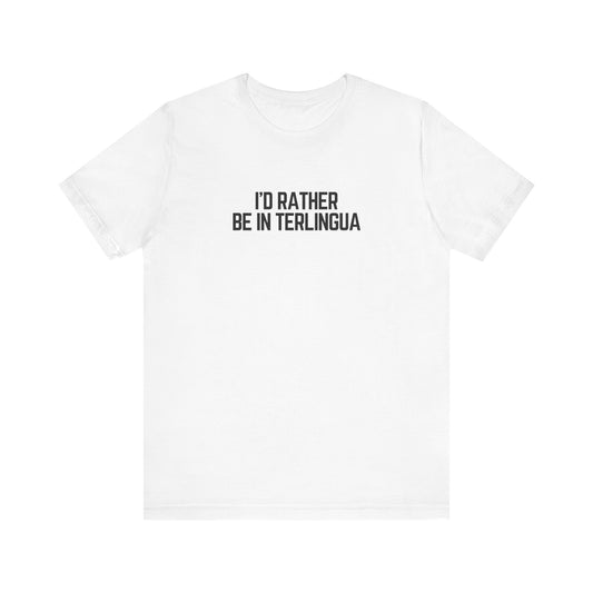 I'd Rather be in Terlingua T-Shirt, Unisex