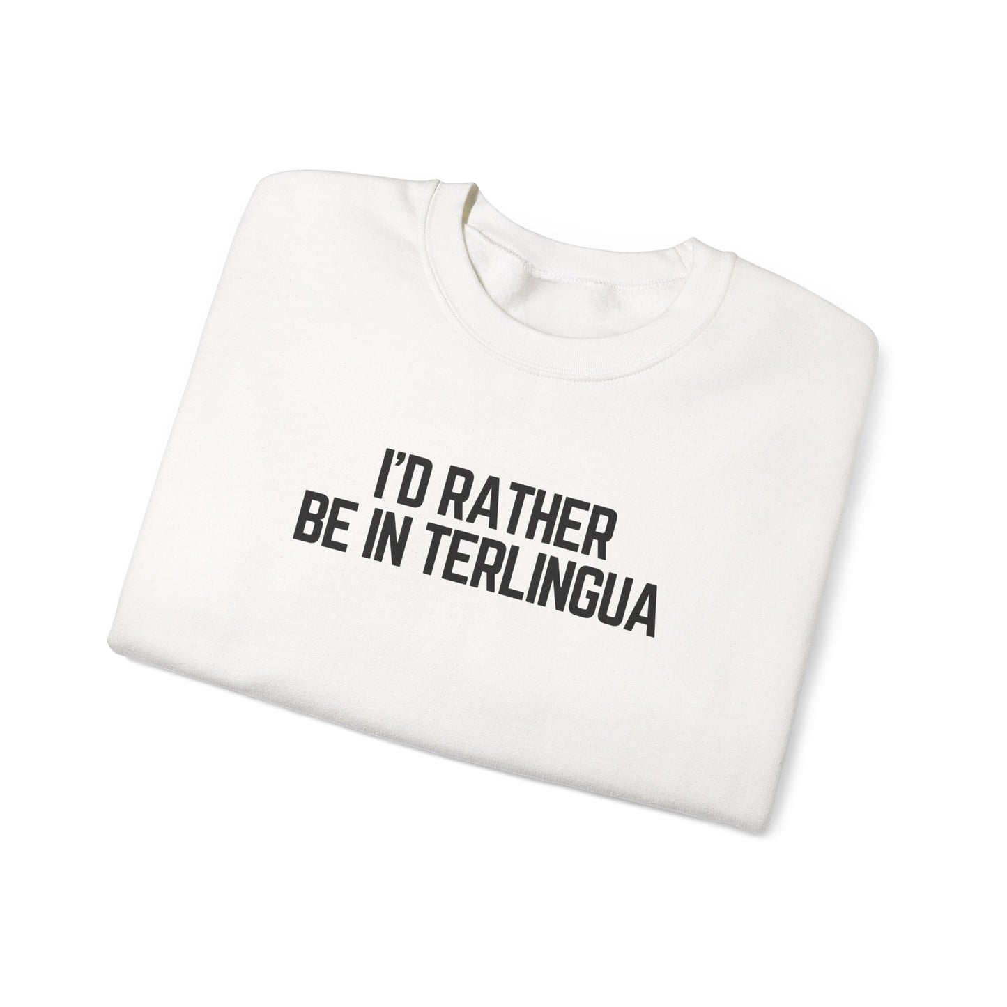 I'd Rather Be In Terlingua Crewneck Sweatshirt, Unisex