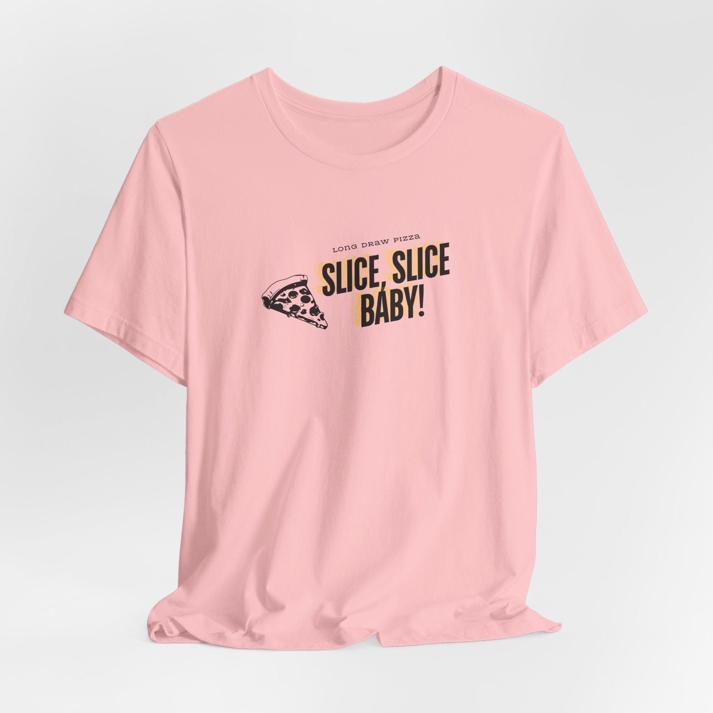 Slice, Slice Baby! Long Draw Pizza T-Shirt, Unisex