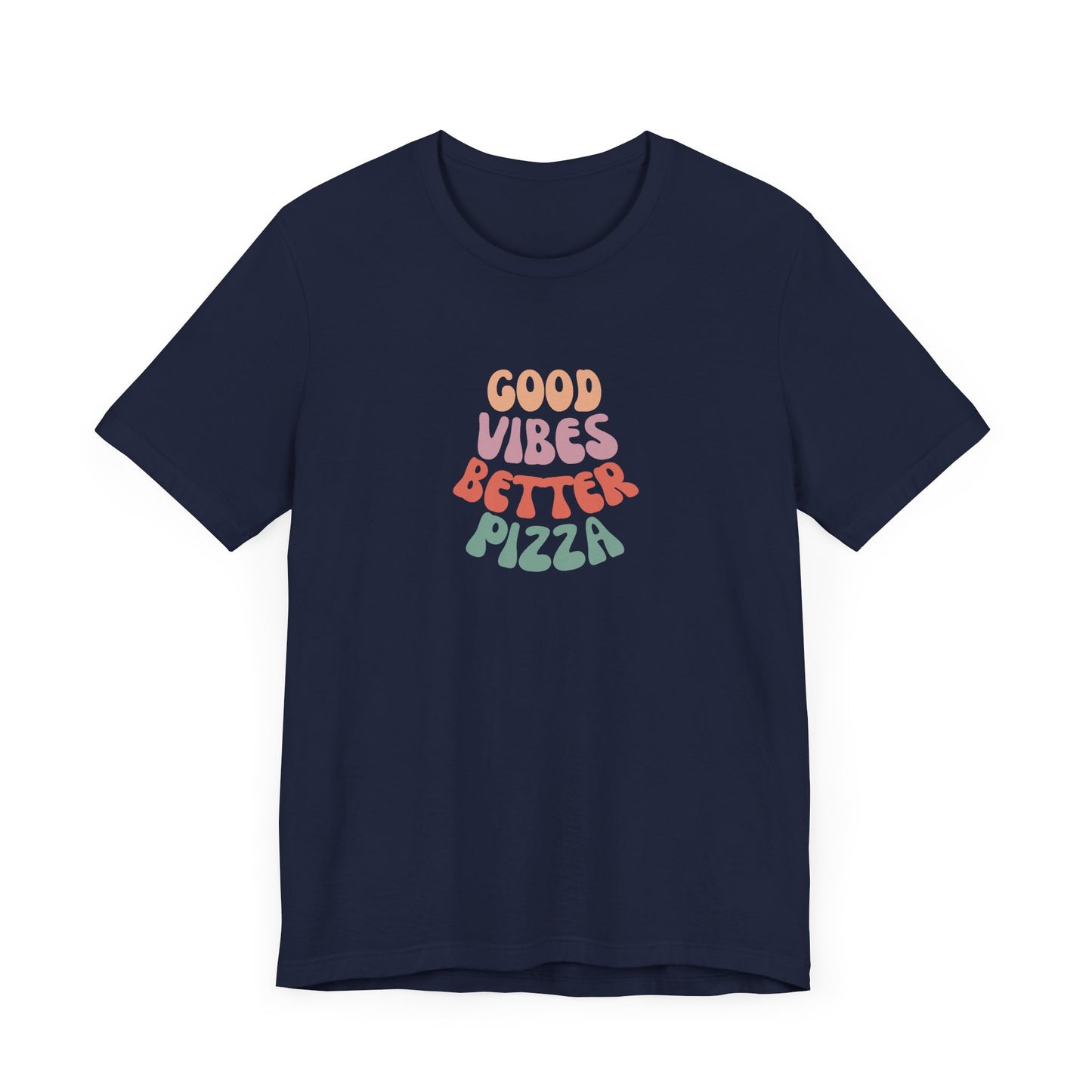 Good Vibes, Better Pizza T-Shirt, Terlingua T-Shirt, Big Bend National Park