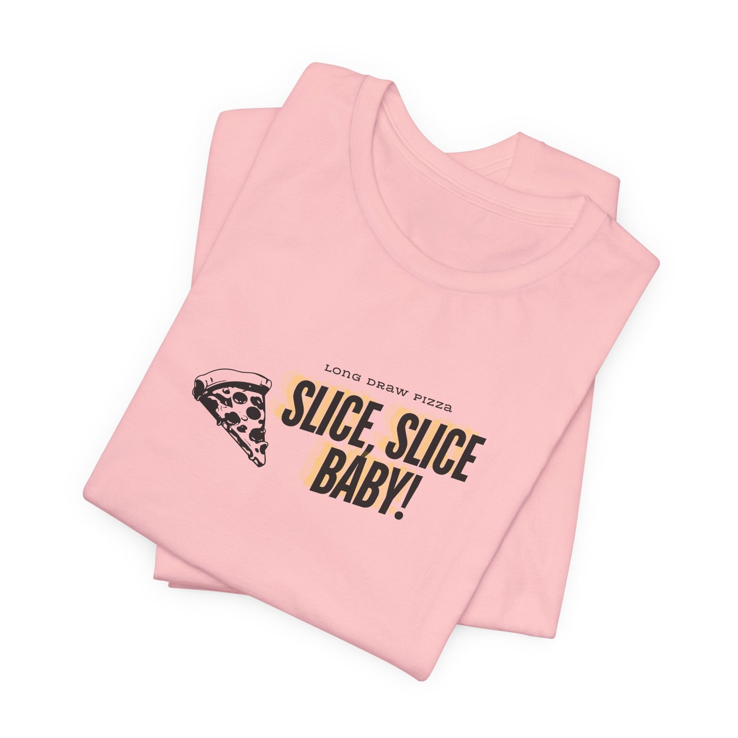 Slice, Slice Baby! Long Draw Pizza T-Shirt, Unisex