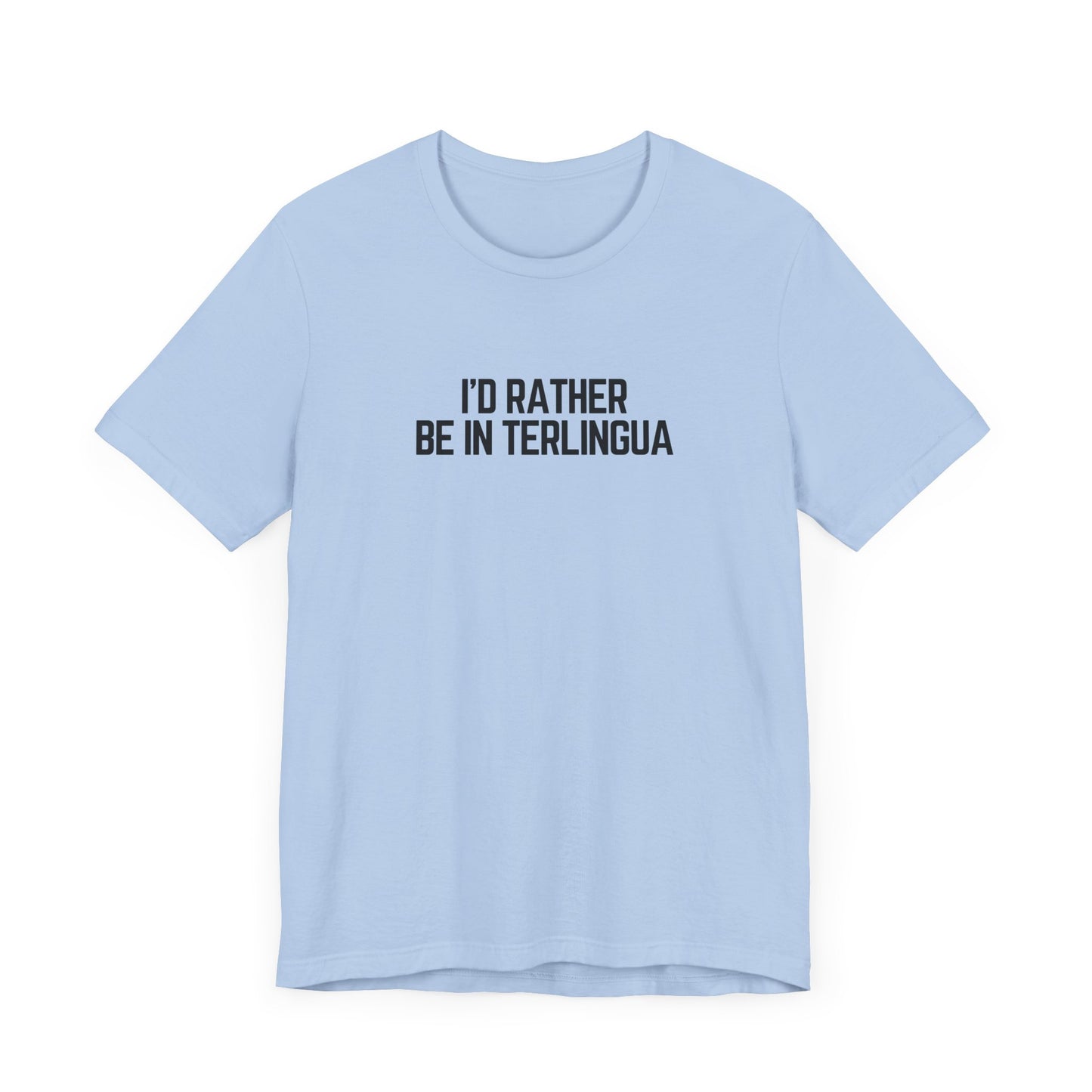 I'd Rather be in Terlingua T-Shirt, Unisex