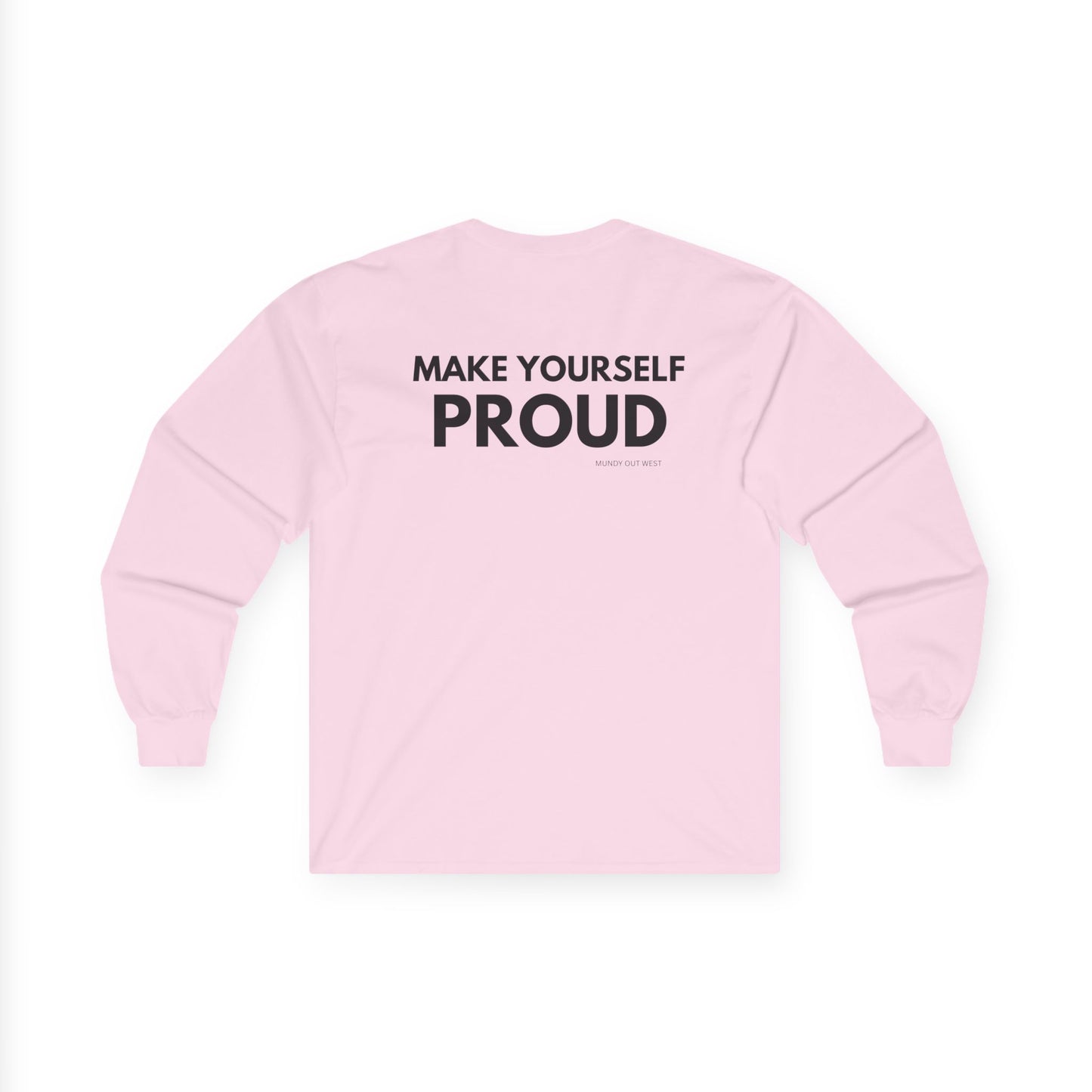 Make Yourself Proud, Long Sleeve, Back Print, Mundy Out West Design