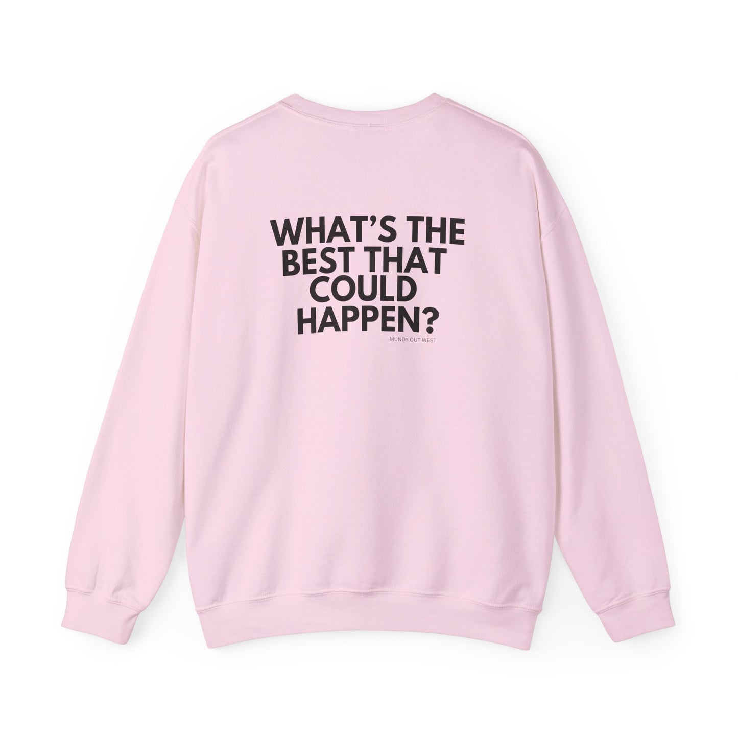 What's the Best That Could Happen? Crewneck, Motivational Back-Print, Unisex