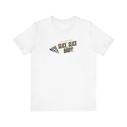 Slice, Slice Baby! Long Draw Pizza T-Shirt, Unisex