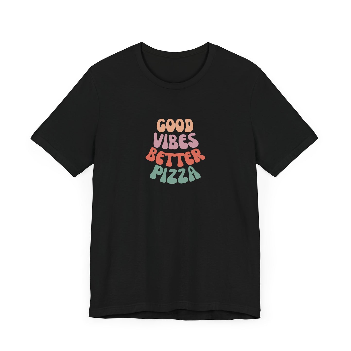 Good Vibes, Better Pizza T-Shirt, Terlingua T-Shirt, Big Bend National Park