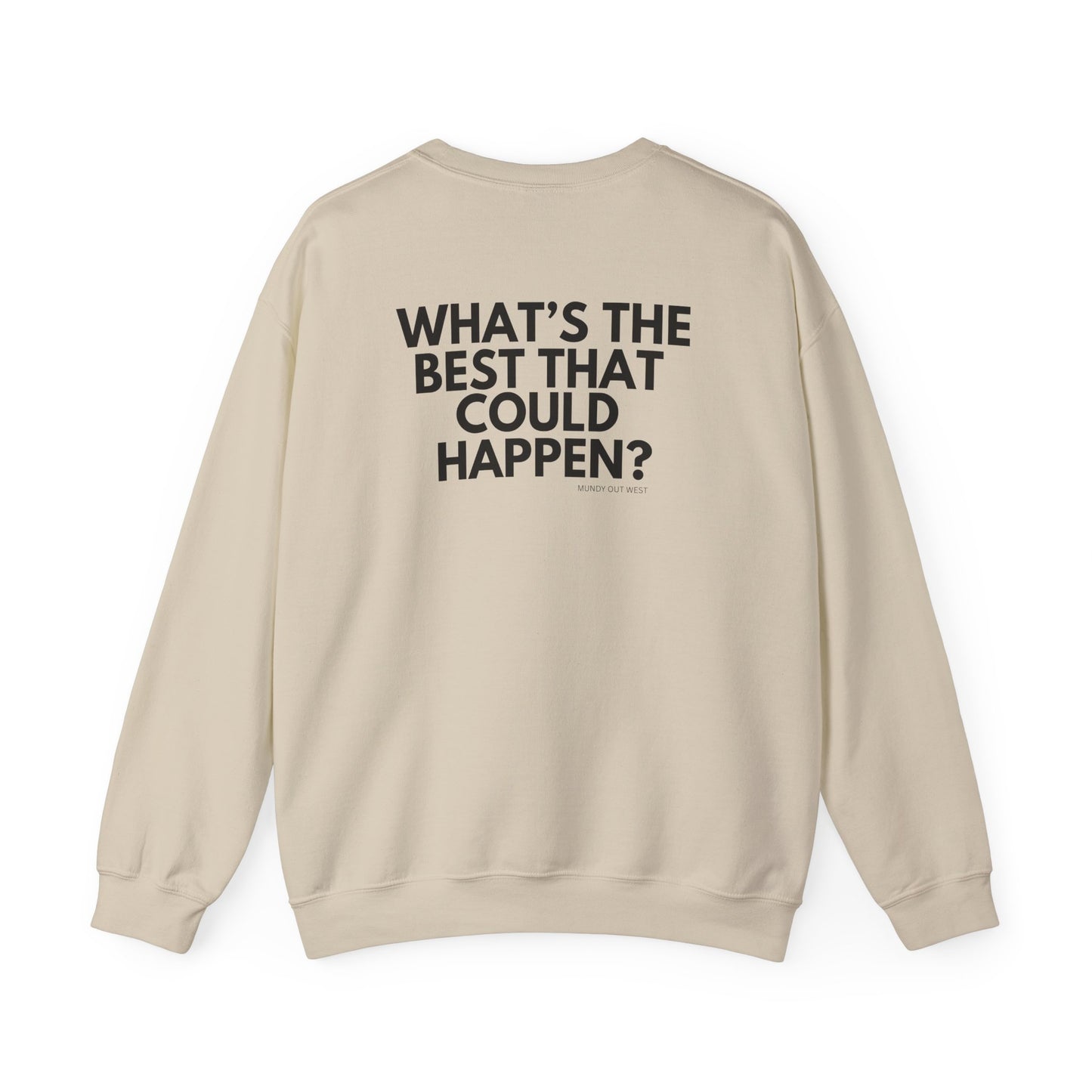 What's the Best That Could Happen? Crewneck, Motivational Back-Print, Unisex