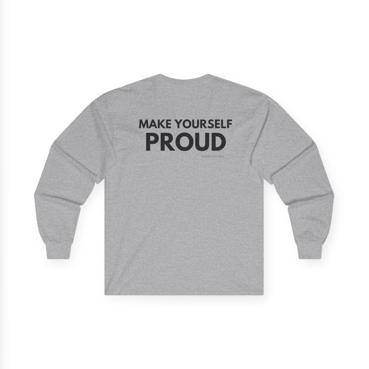 Make Yourself Proud, Long Sleeve, Back Print, Mundy Out West Design