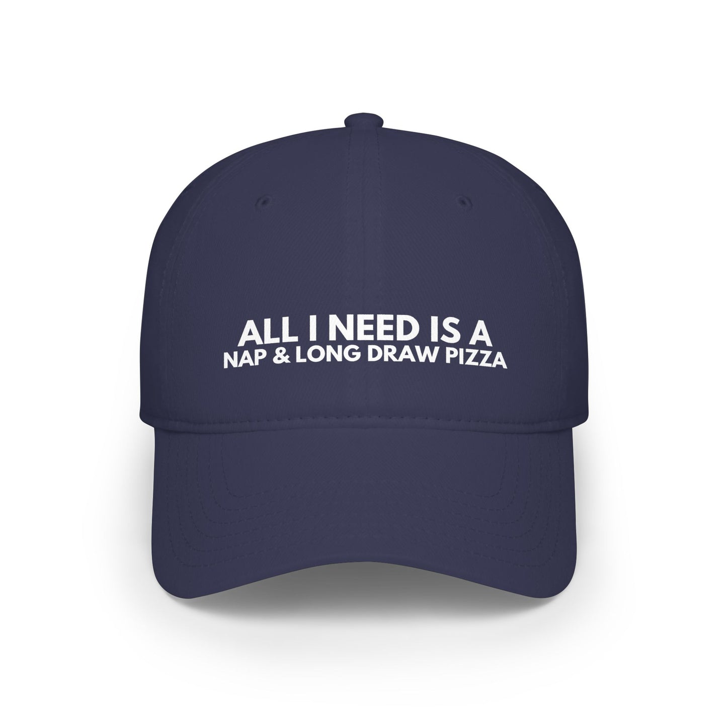 All I Need Is a Nap & Long Draw Pizza, Baseball Cap, Unisex