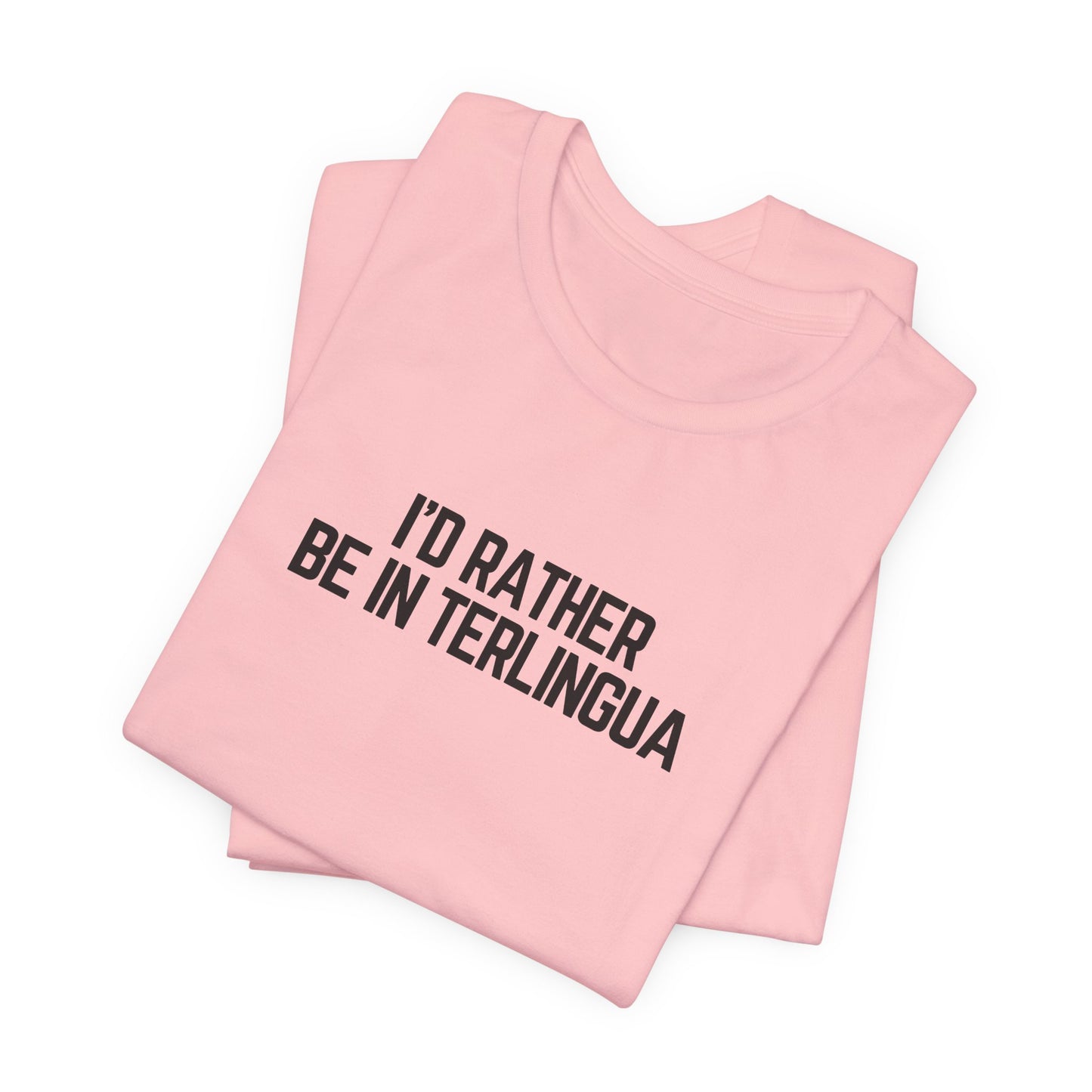 I'd Rather be in Terlingua T-Shirt, Unisex