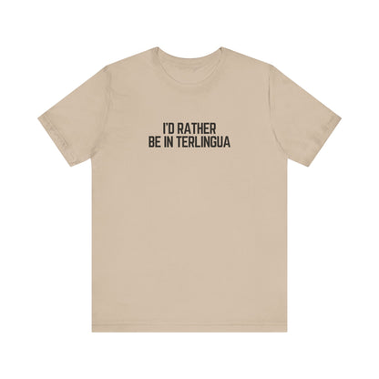 I'd Rather be in Terlingua T-Shirt, Unisex