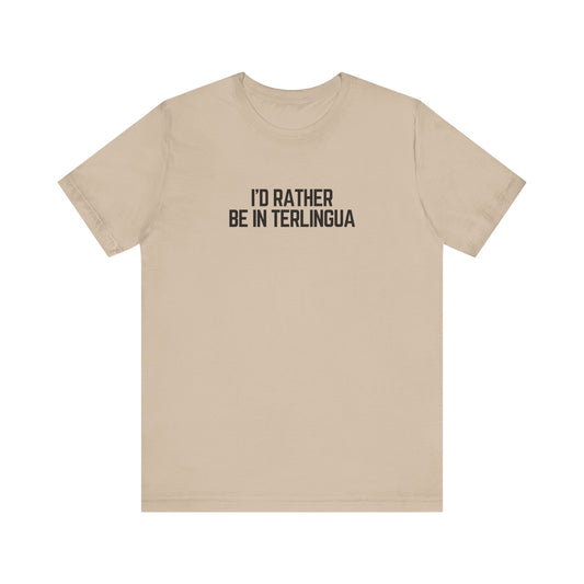 I'd Rather be in Terlingua T-Shirt, Unisex