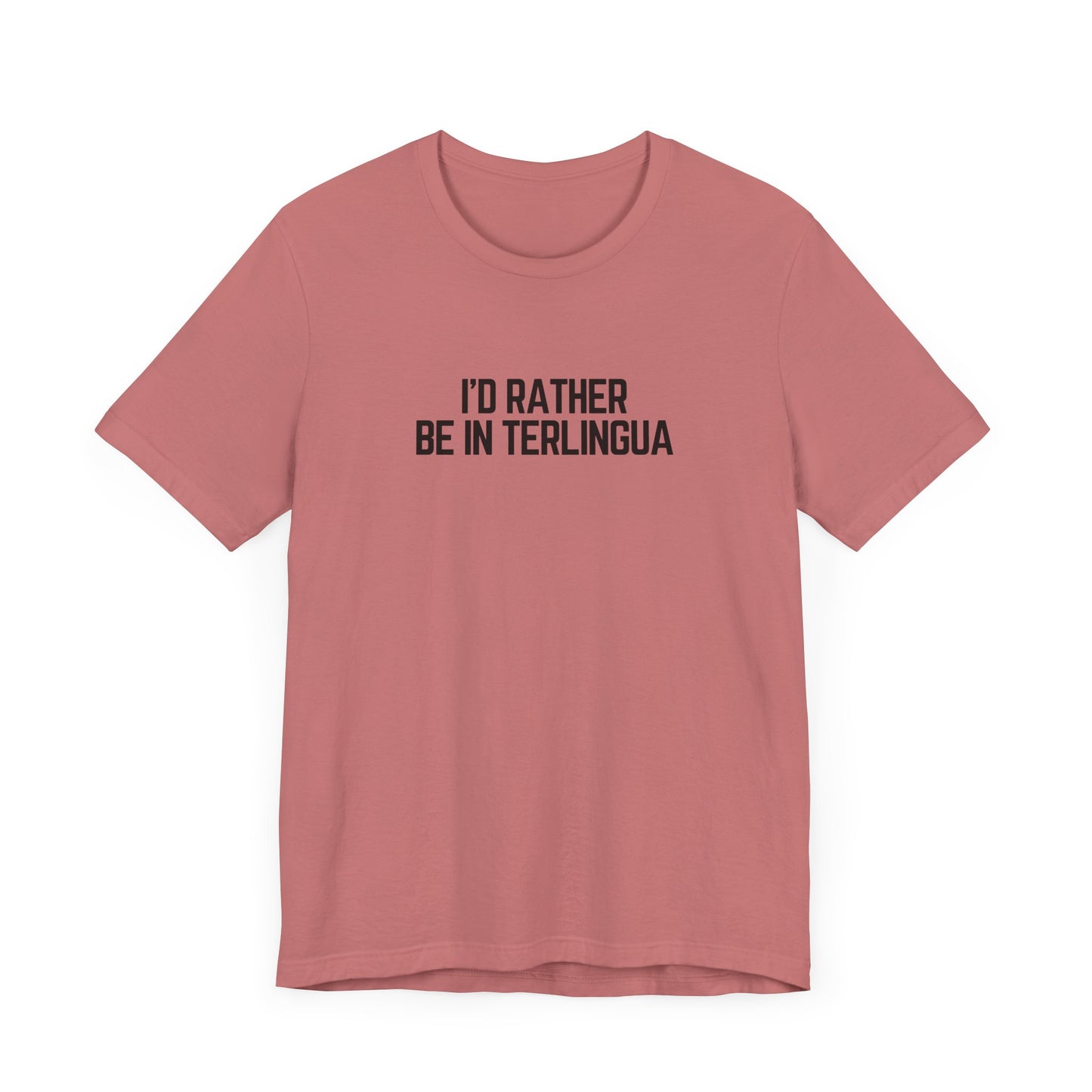 I'd Rather be in Terlingua T-Shirt, Unisex