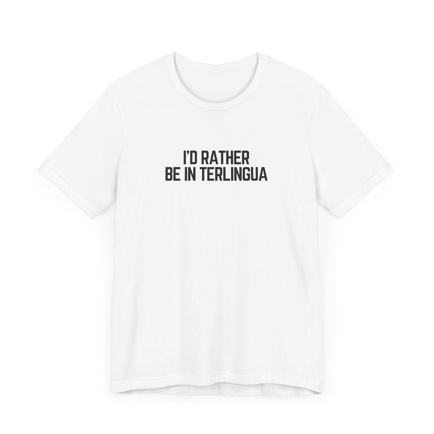 I'd Rather be in Terlingua T-Shirt, Unisex