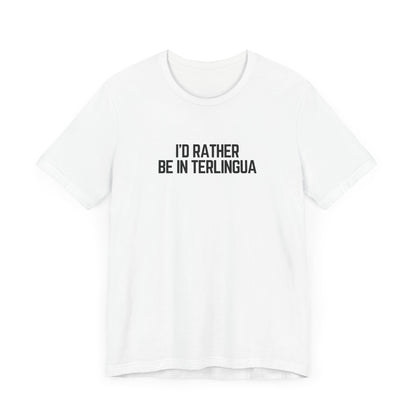 I'd Rather be in Terlingua T-Shirt, Unisex