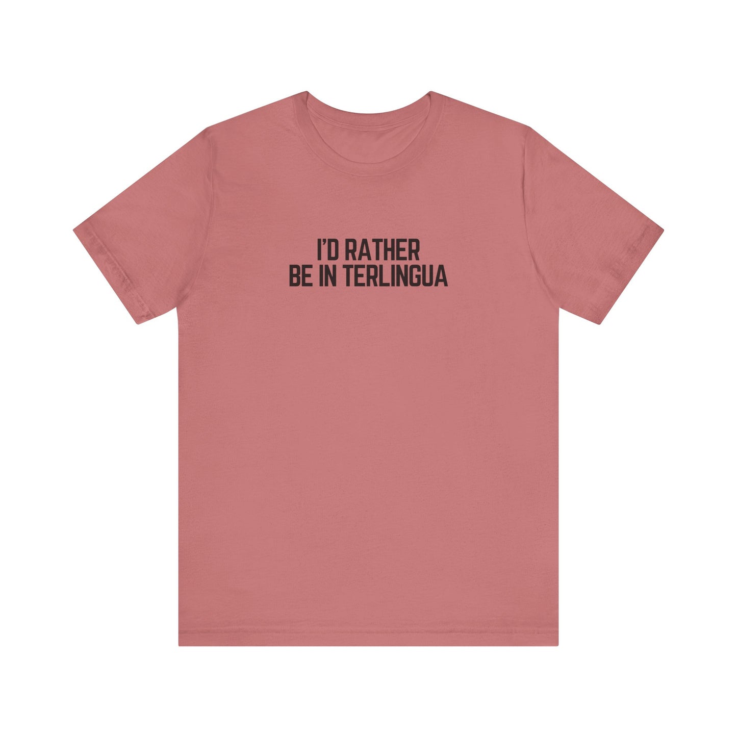 I'd Rather be in Terlingua T-Shirt, Unisex