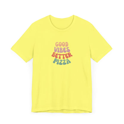 Good Vibes, Better Pizza T-Shirt, Terlingua T-Shirt, Big Bend National Park