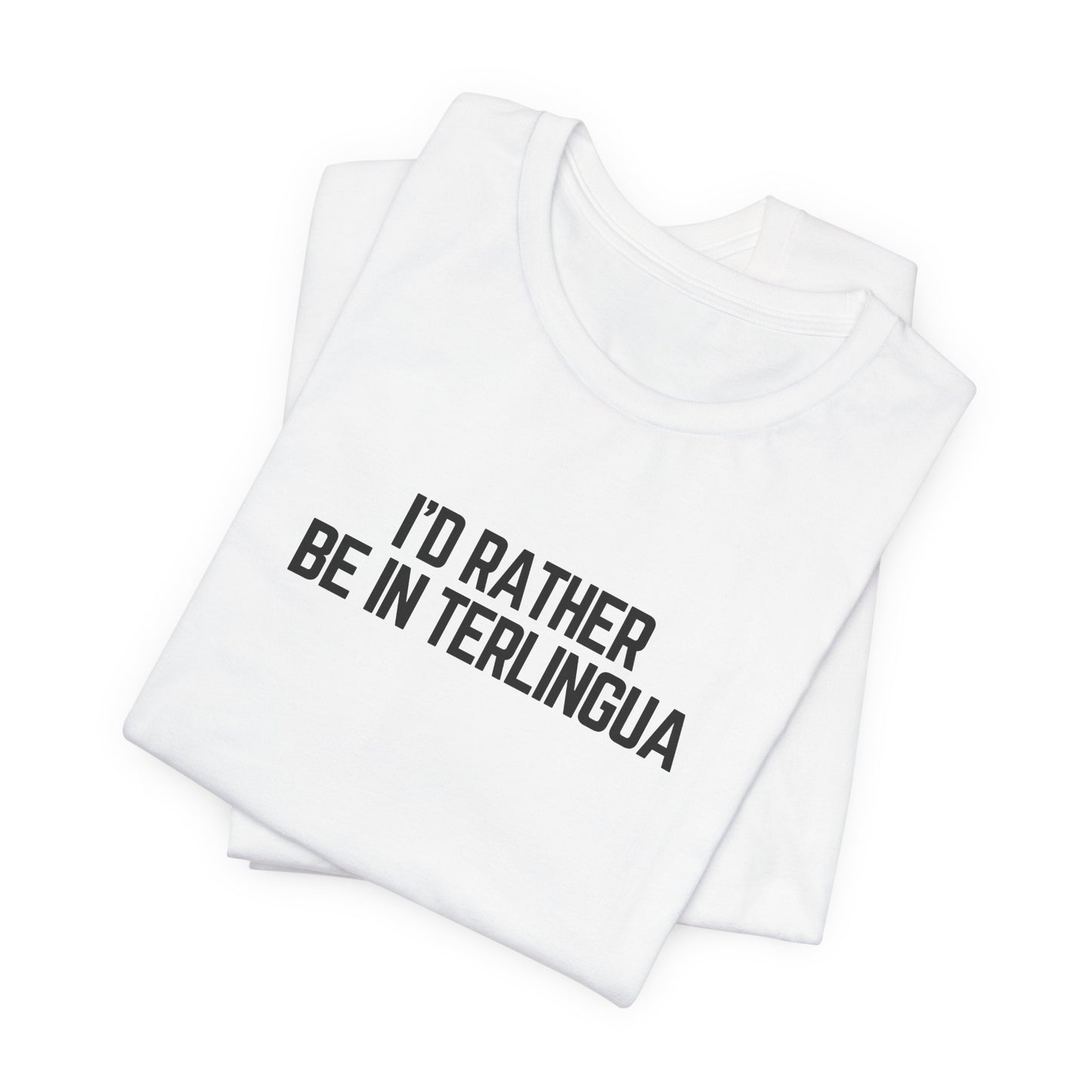 I'd Rather be in Terlingua T-Shirt, Unisex