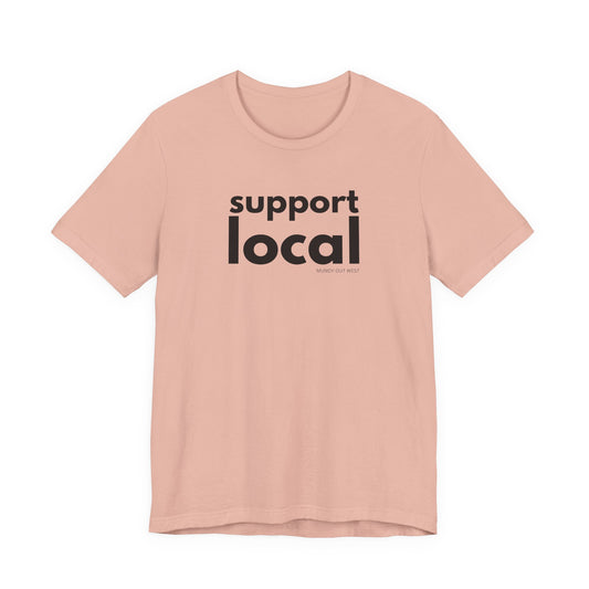Support Local, Mundy Out West Design, Unisex