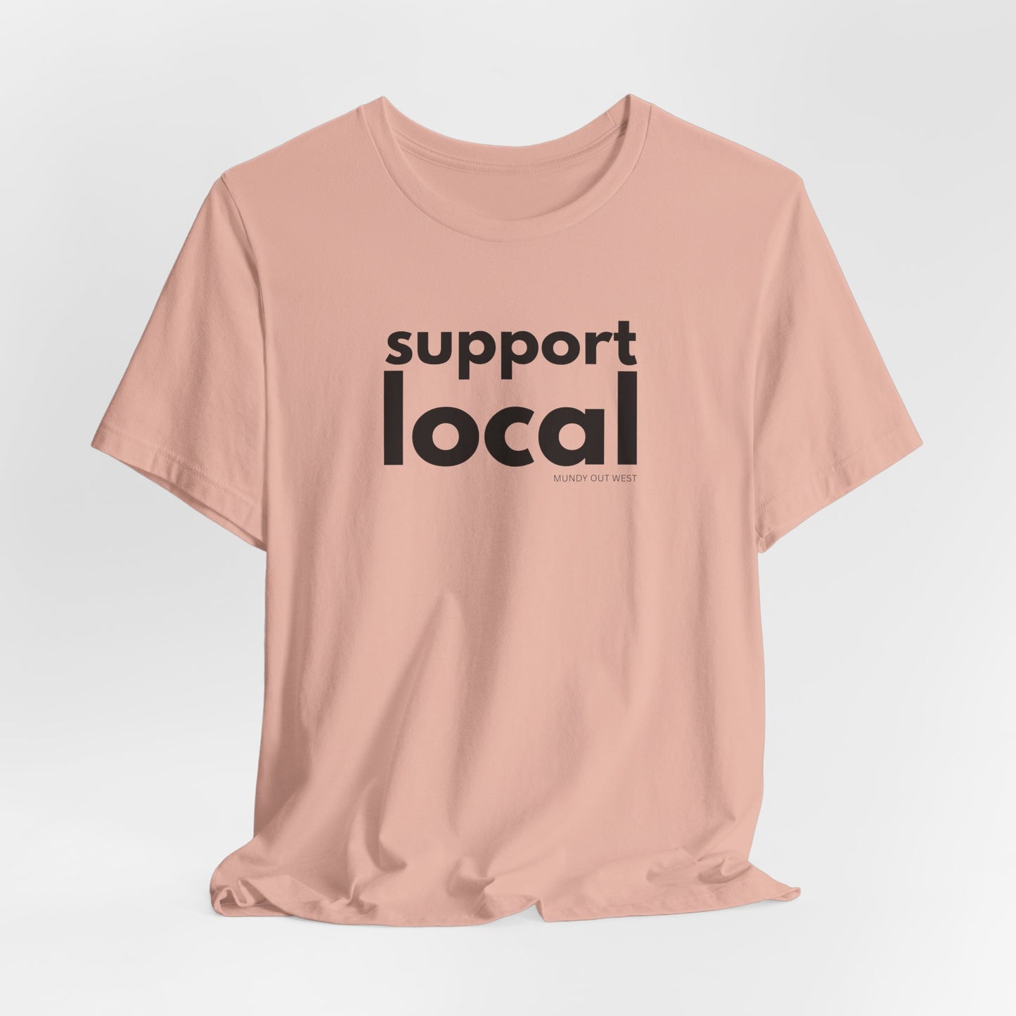 Support Local, Mundy Out West Design, Unisex
