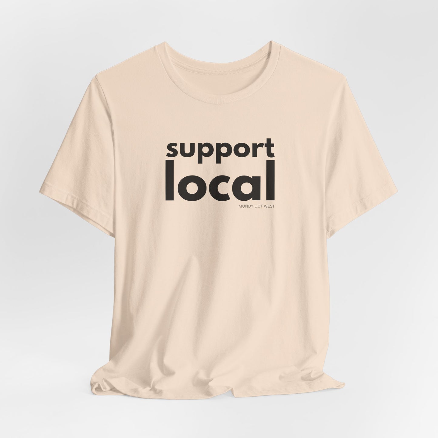 Support Local, Mundy Out West Design, Unisex