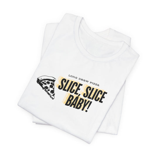 Slice, Slice Baby! Long Draw Pizza T-Shirt, Unisex