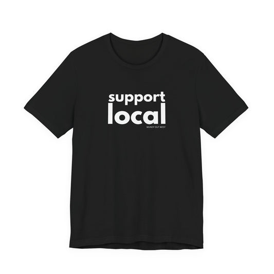 Support Local, Mundy Out West Design, Unisex