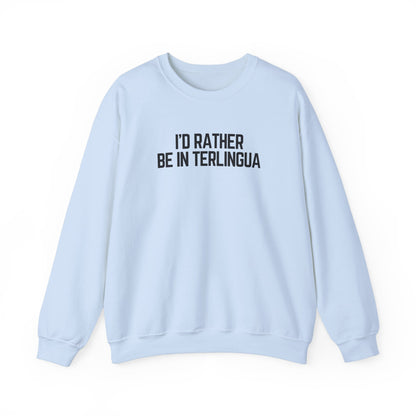 I'd Rather Be In Terlingua Crewneck Sweatshirt, Unisex
