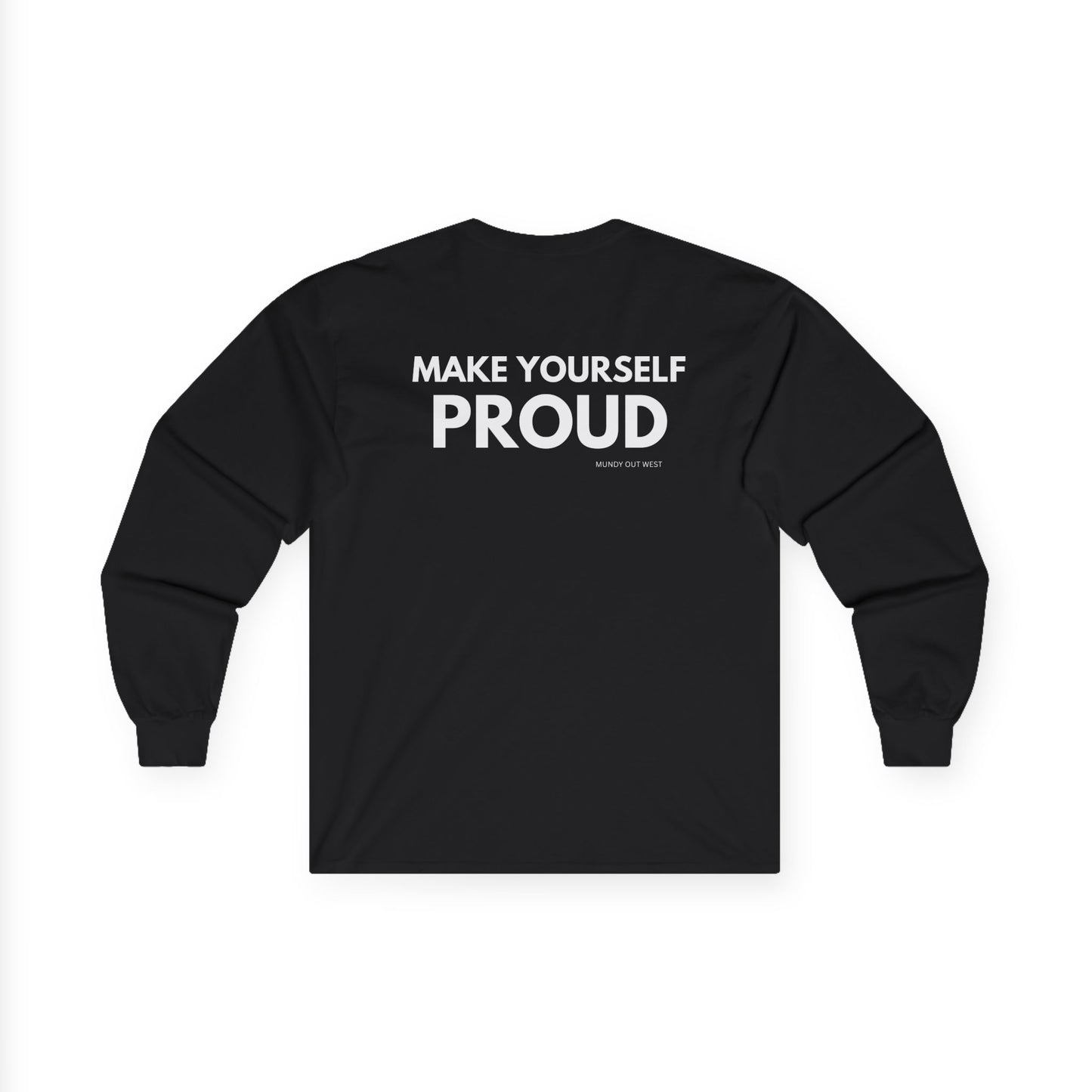 Make Yourself Proud, Long Sleeve, Back Print, Mundy Out West Design