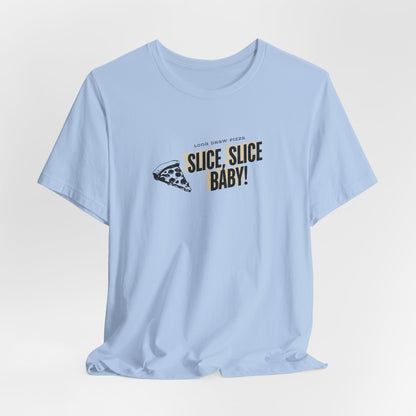 Slice, Slice Baby! Long Draw Pizza T-Shirt, Unisex