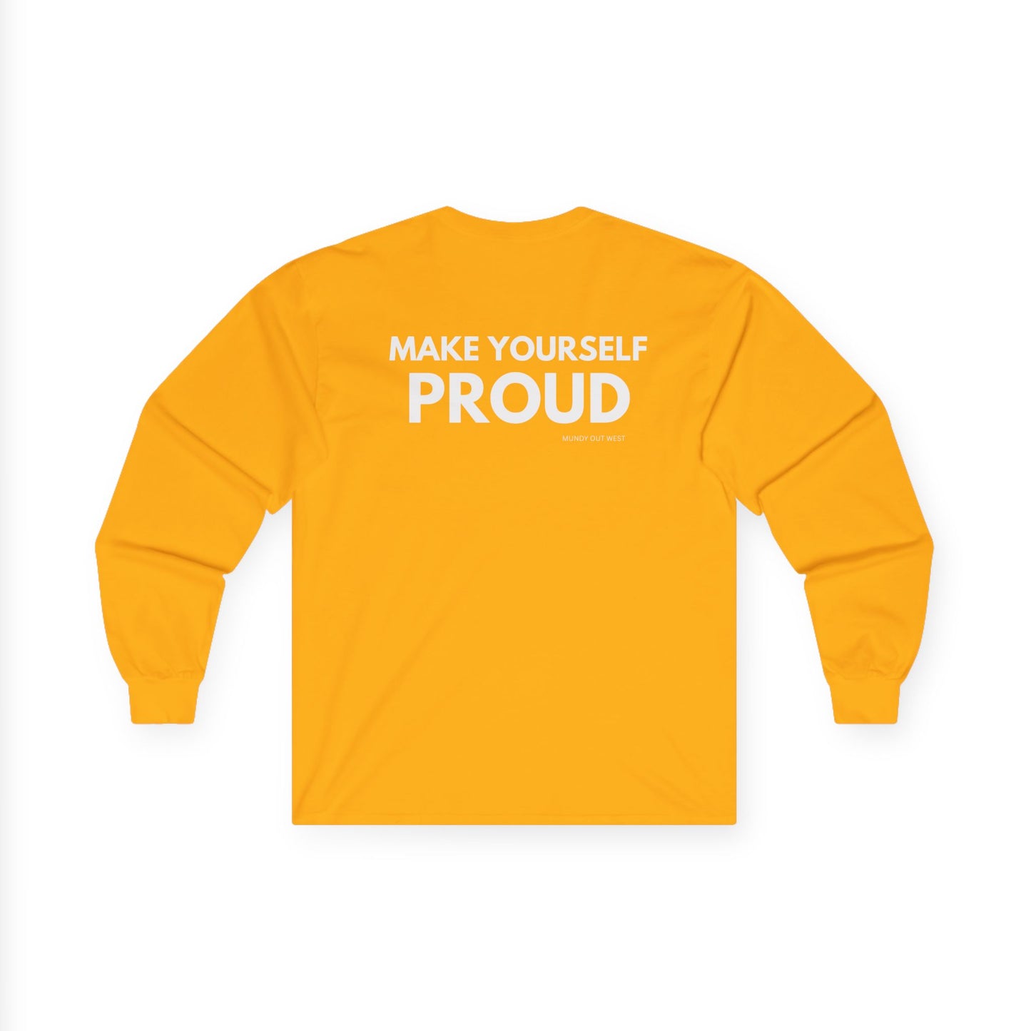 Make Yourself Proud, Long Sleeve, Back Print, Mundy Out West Design