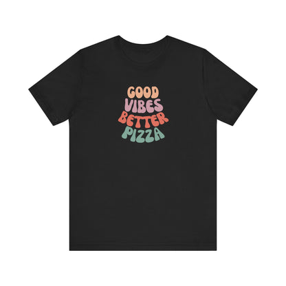 Good Vibes, Better Pizza T-Shirt, Terlingua T-Shirt, Big Bend National Park