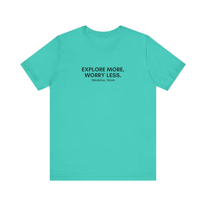 Explore More, Worry Less T-Shirt, Unisex