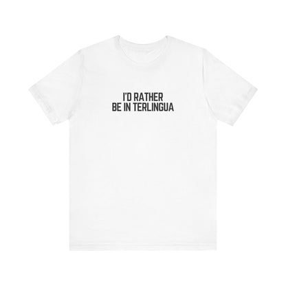 I'd Rather be in Terlingua T-Shirt, Unisex