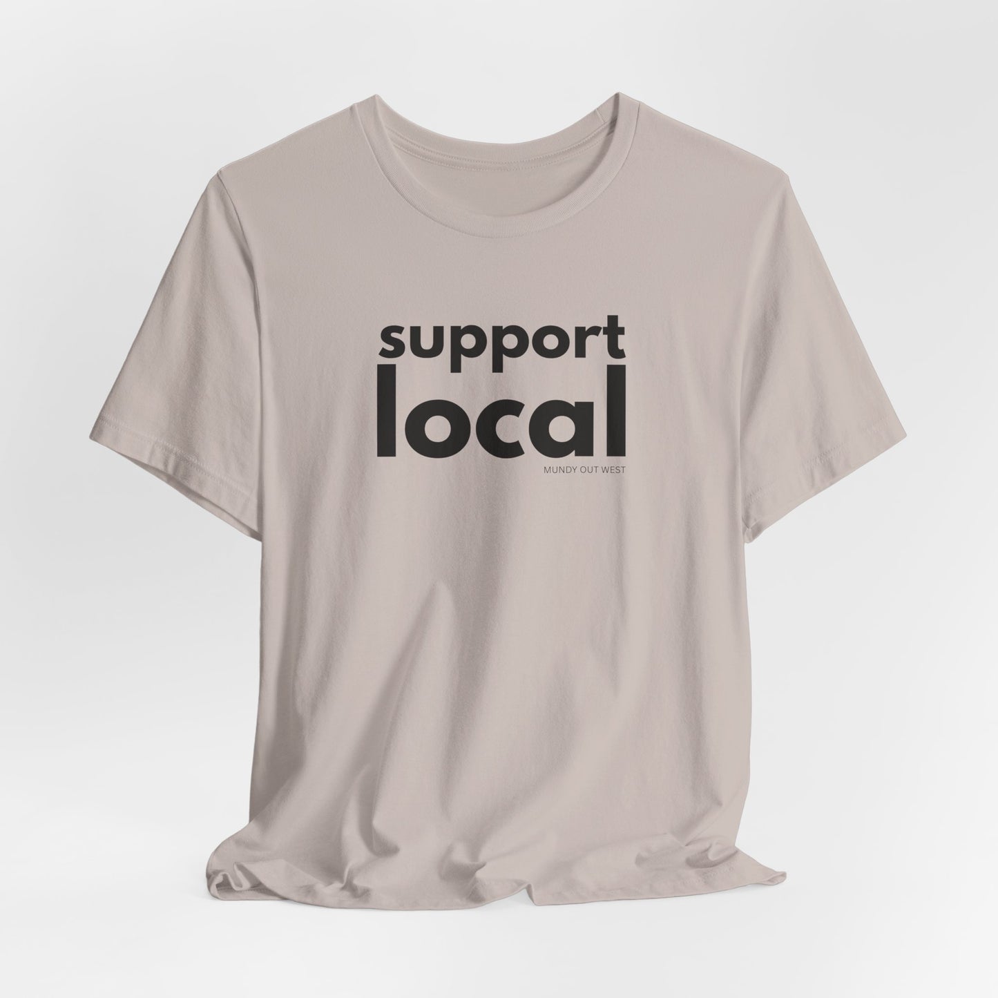 Support Local, Mundy Out West Design, Unisex