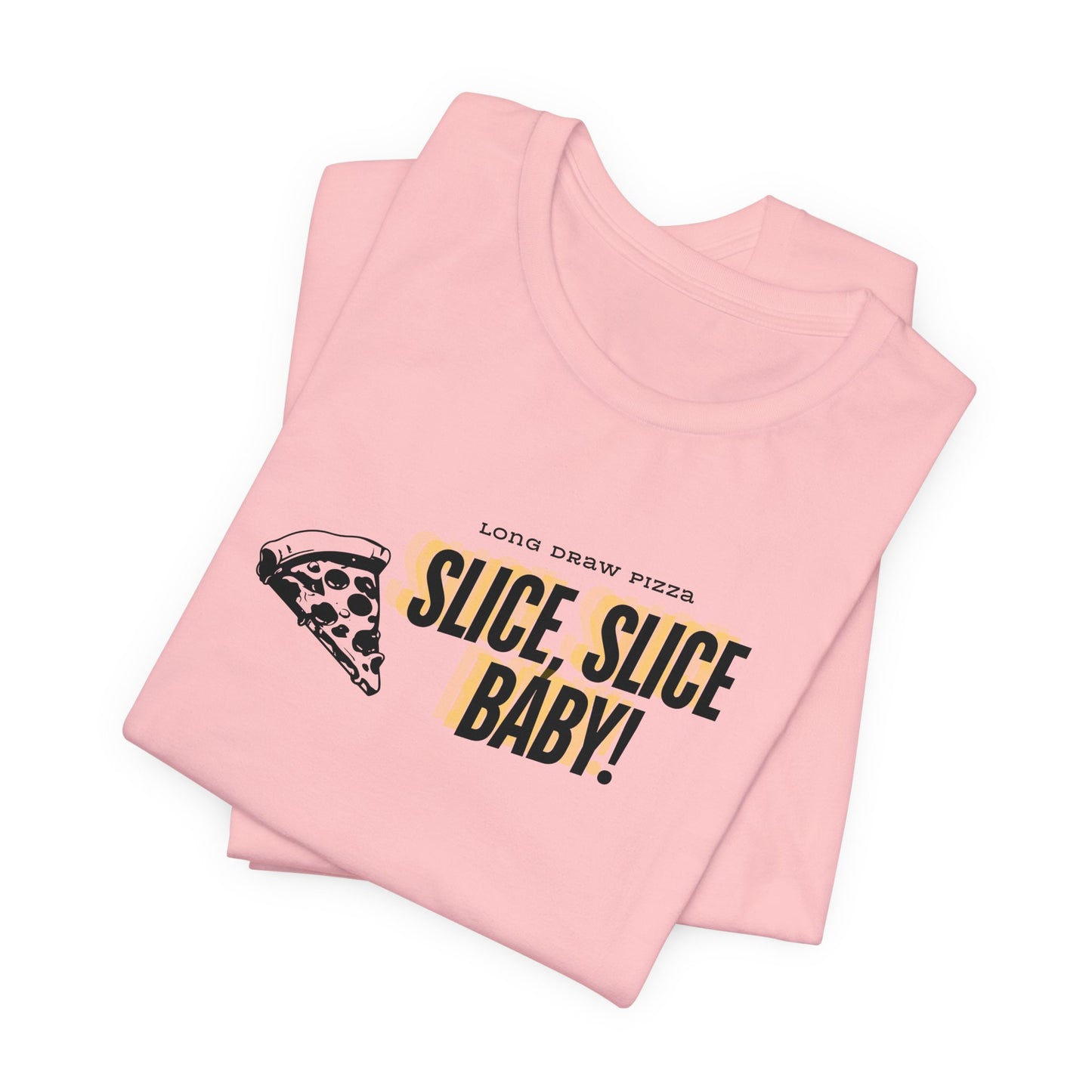 Slice, Slice Baby! Long Draw Pizza T-Shirt, Unisex