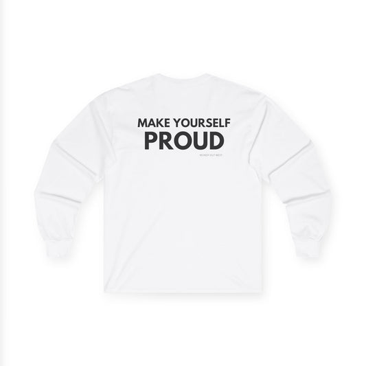 Make Yourself Proud, Long Sleeve, Back Print, Mundy Out West Design