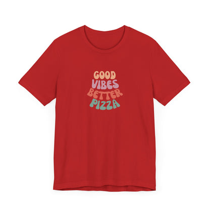 Good Vibes, Better Pizza T-Shirt, Terlingua T-Shirt, Big Bend National Park
