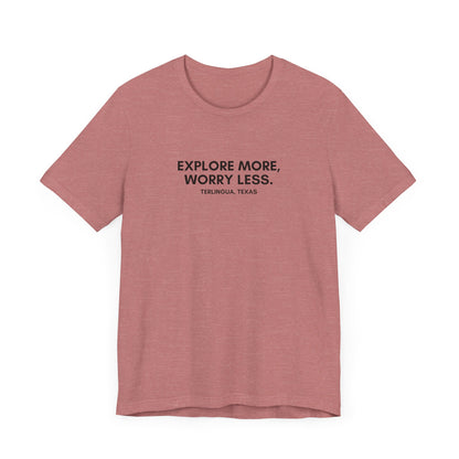 Explore More, Worry Less T-Shirt, Unisex