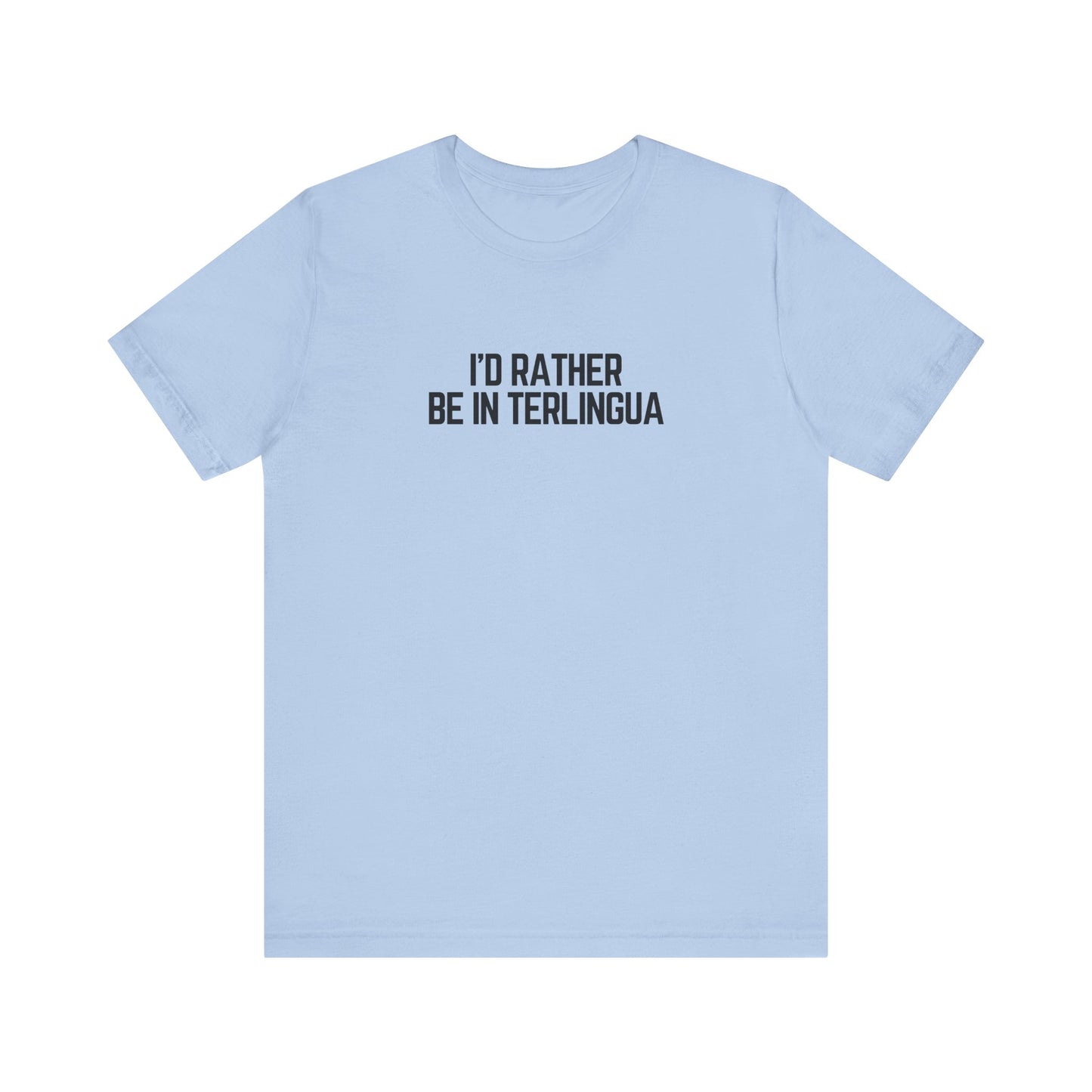 I'd Rather be in Terlingua T-Shirt, Unisex