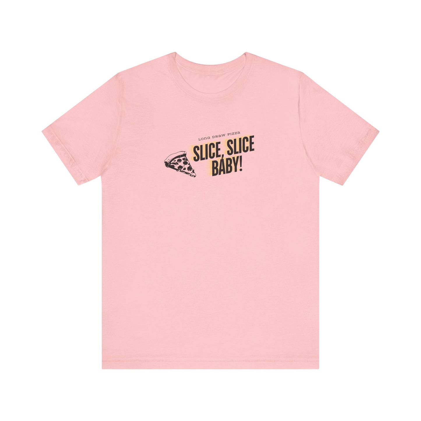 Slice, Slice Baby! Long Draw Pizza T-Shirt, Unisex