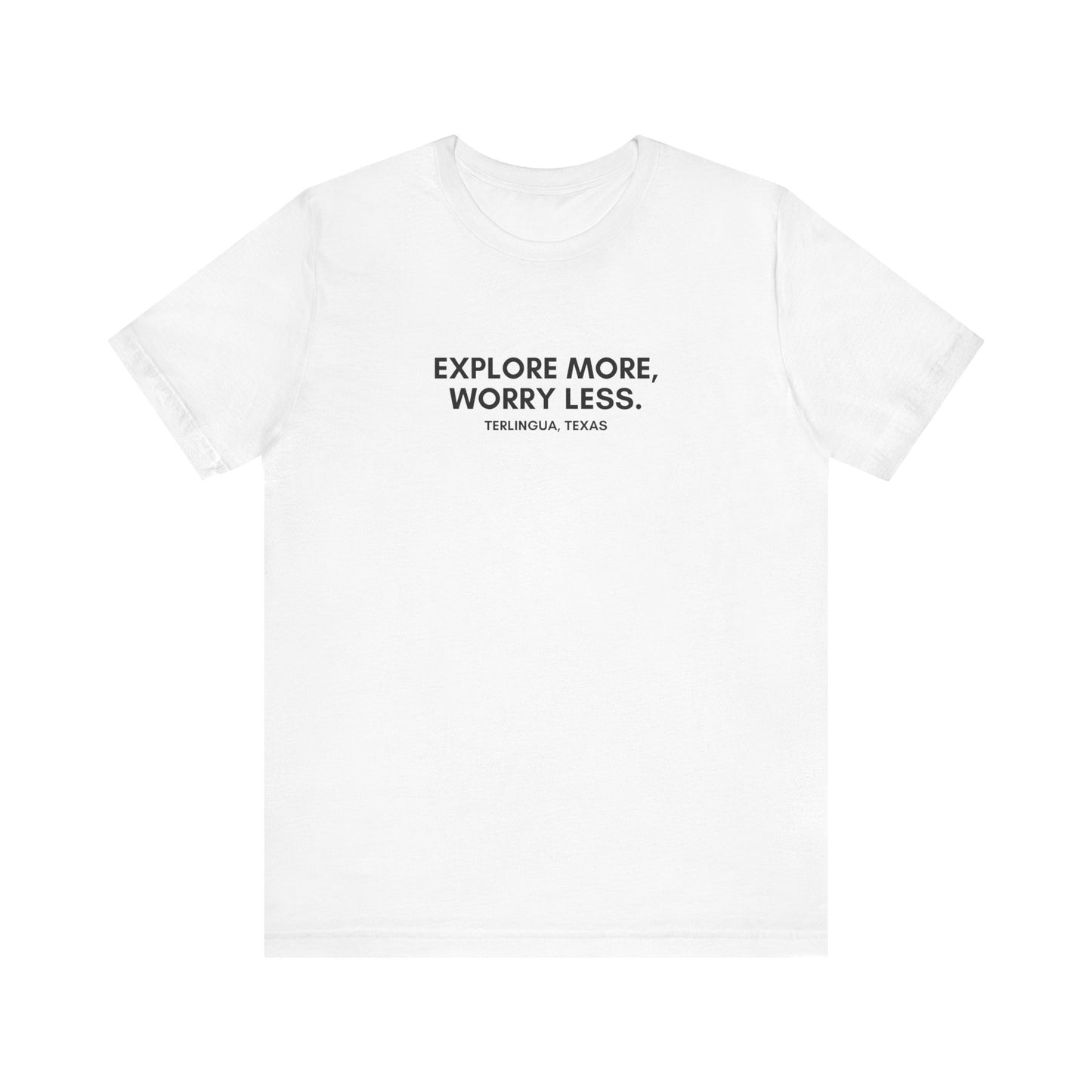 Explore More, Worry Less T-Shirt, Unisex