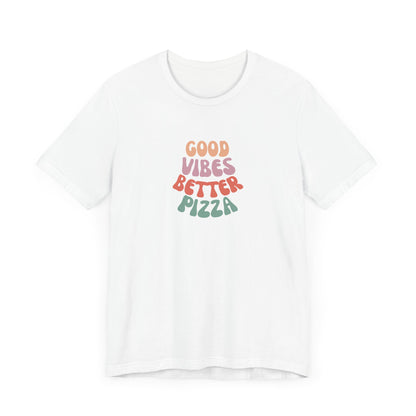 Good Vibes, Better Pizza T-Shirt, Terlingua T-Shirt, Big Bend National Park