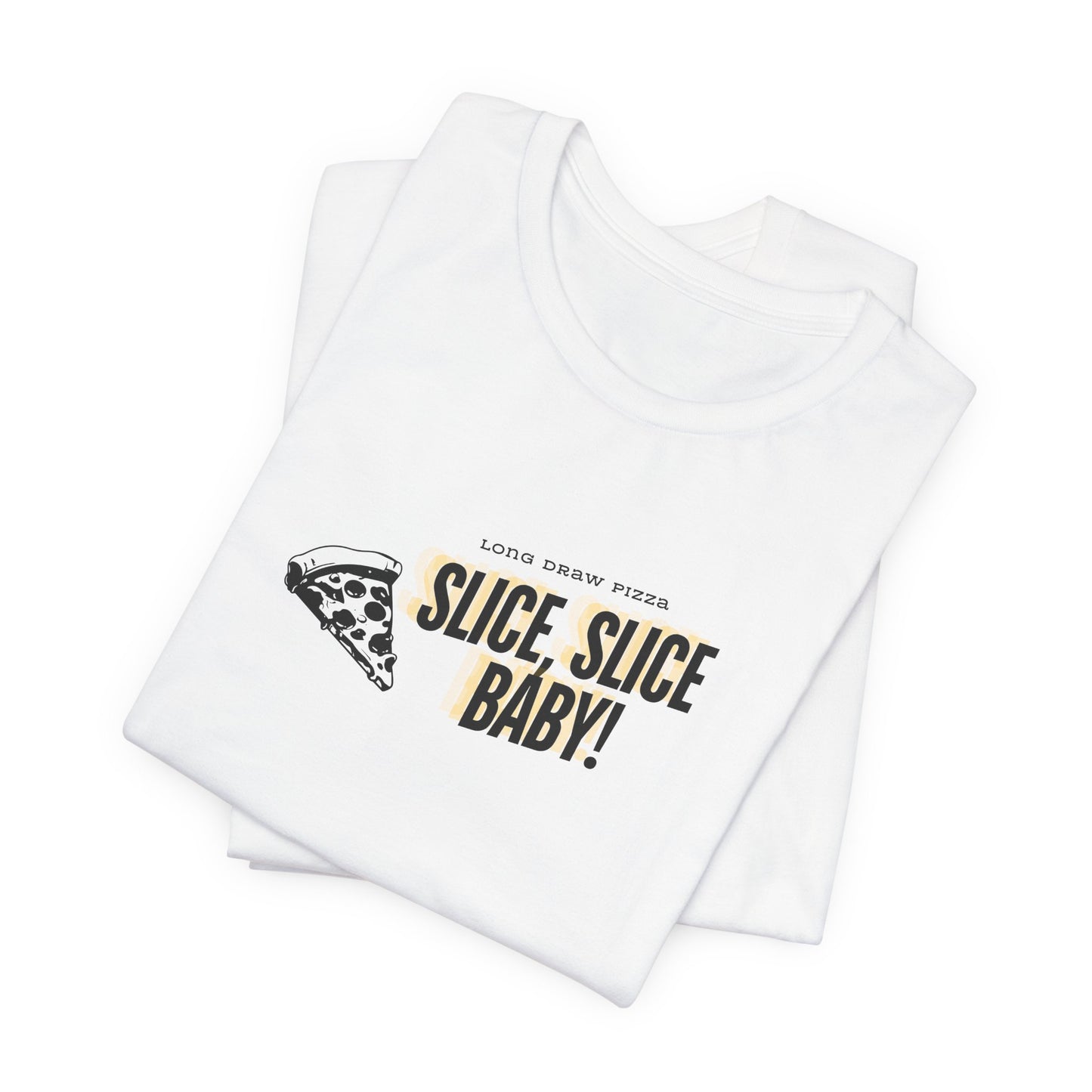 Slice, Slice Baby! Long Draw Pizza T-Shirt, Unisex