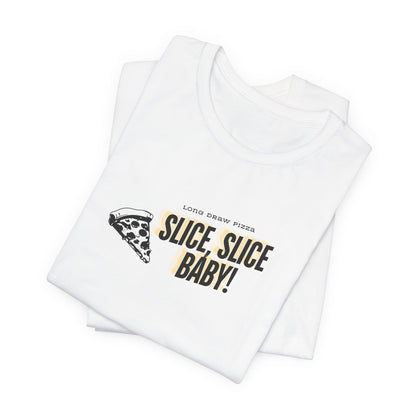 Slice, Slice Baby! Long Draw Pizza T-Shirt, Unisex