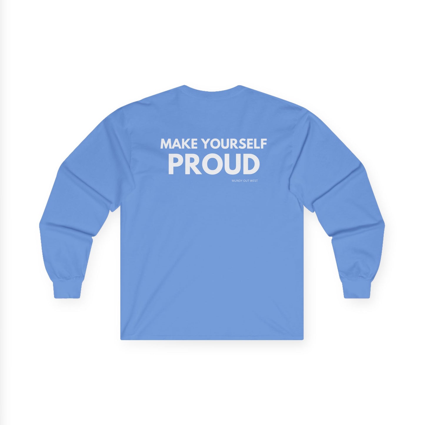 Make Yourself Proud, Long Sleeve, Back Print, Mundy Out West Design