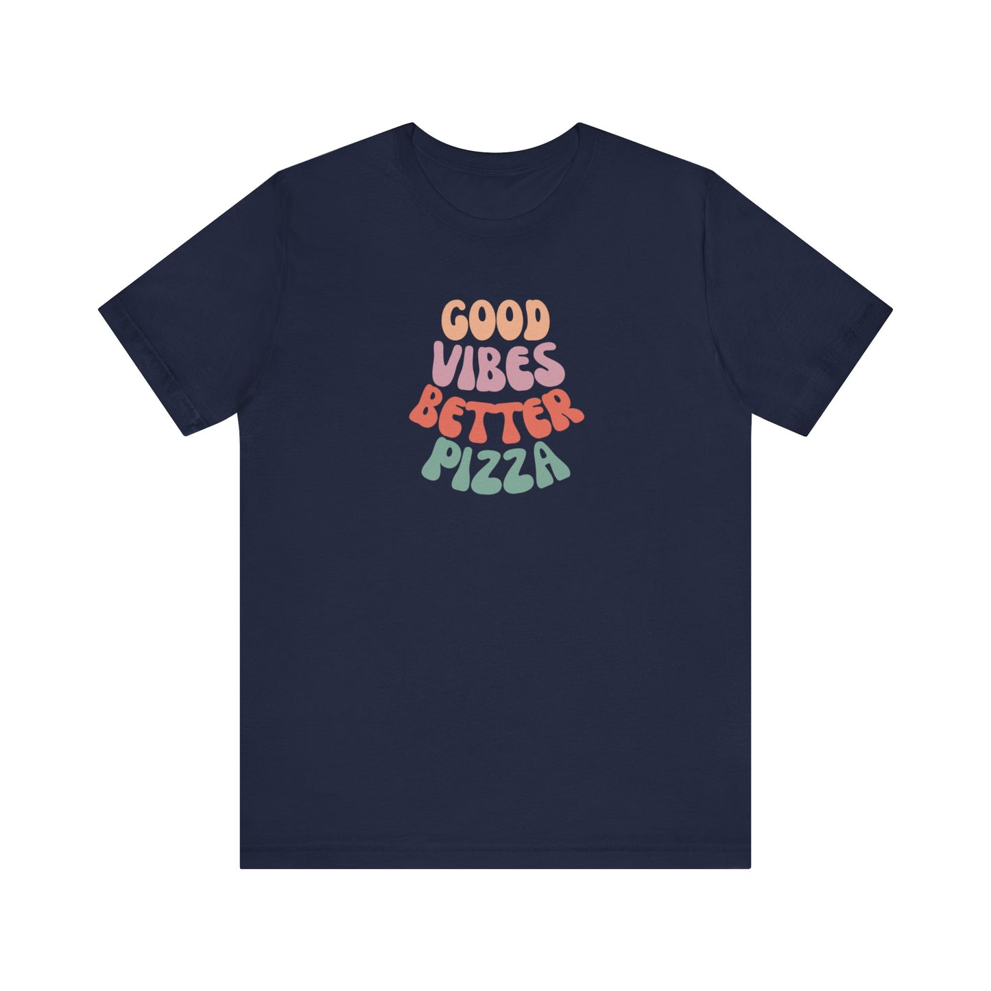 Good Vibes, Better Pizza T-Shirt, Terlingua T-Shirt, Big Bend National Park